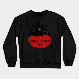 Don't Touch Me Crewneck Sweatshirt